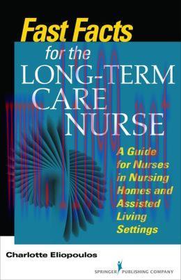 [AME]Fast Facts for the Long-Term Care Nurse: A Guide for Nurses in Nursing Homes and Assisted Living Settings