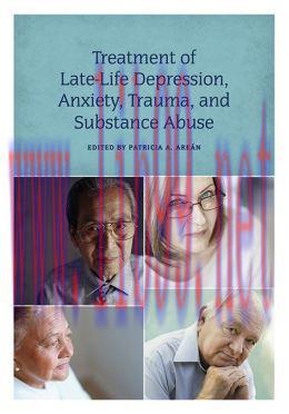 [AME]Treatment of Late-Life Depression : Anxiety, Trauma, and Substance Abuse