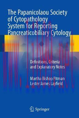 [AME]The Papanicolaou Society of Cytopathology System for Reporting Pancreaticobiliary Cytology: Definitions, Criteria and Explanatory Notes