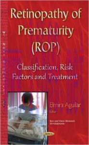[AME]Retinopathy of Prematurity (ROP): Classification, Risk Factors and Treatment