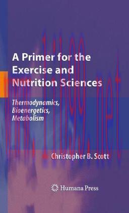 [AME]A Primer for the Exercise and Nutrition Sciences: Thermodynamics, Bioenergetics, Metabolism (EPUB)