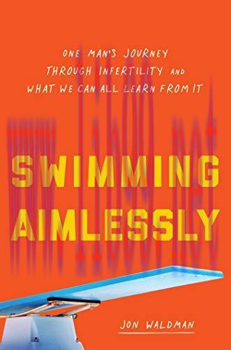 [AME]Swimming Aimlessly: One Man’s Journey through Infertility and What We Can All Learn from_ It (Epub)