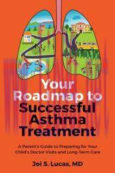 [AME]Your Roadmap to Successful Asthma Treatment : ﻿A Parent’s Guide to Preparing for Your Child’s Doctor Visits and Long-Term Care (EPUB)