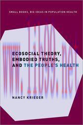 [AME]Ecosocial Theory, Embodied Truths, and the People’s Health (Original PDF)