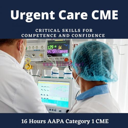 [AME]Urgent Care CME – Critical Skills for Competence and Confidence (CME VIDEOS)