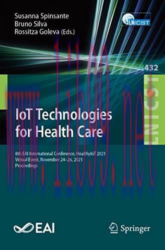 [AME]IoT Technologies for Health Care: 8th EAI International Conference, HealthyIoT 2021, Virtual Event, November 24-26, 2021, Proceedings (Lecture Notes … and Telecommunications Engineering) (Original PDF)