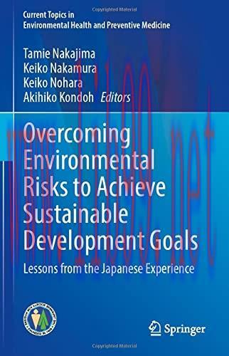 [AME]Overcoming Environmental Risks to Achieve Sustainable Development Goals: Lessons from_ the Japanese Experience (Current Topics in Environmental Health and Preventive Medicine) (Original PDF)