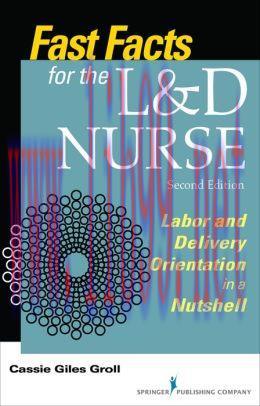 [AME]Fast Facts for the L&D Nurse, Second Edition: Labor and Delivery Orientation in a Nutshell
