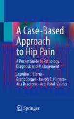 [PDF]A Case-Based Approach to Hip Pain: A Pocket Guide to Pathology, Diagnosis and Management