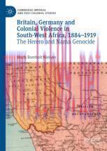 [PDF]Britain, Germany and Colonial Violence in South-West Africa, 1884-1919: The Herero and Nama Genocide