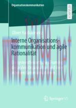 [PDF]Interne Organisationskommunikation und agile Rationalität : Ein systemtheoretisches Framing der agilen Organisation und ihrer internen Kommunikationen