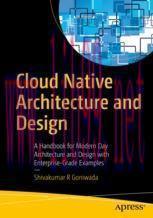 [PDF]Cloud Native Architecture and Design: A Handbook for Modern Day Architecture and Design with Enterprise-Grade Examples
