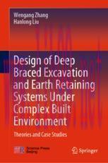 [PDF]Design of Deep Braced Excavation and Earth Retaining Systems Under Complex Built Environment: Theories and Case Studies