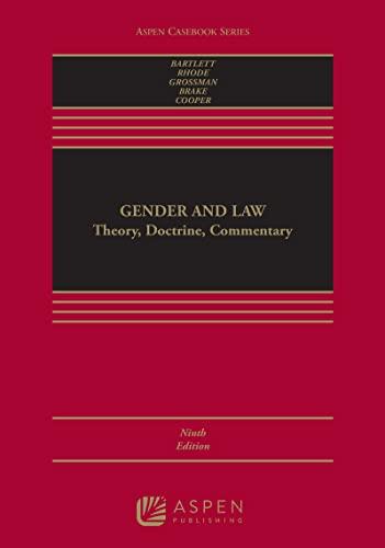 Gender and Law Theory, Doctrine, Commentary (Aspen Casebook Series) 9th Edition