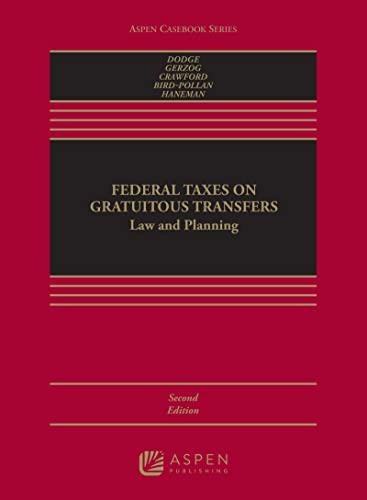 Federal Taxes on Gratuitous Transfers Law and Planning Law and Planning (Aspen Casebook Series) 2nd Edition 