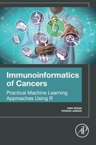 Immunoinformatics of Cancers Practical Machine Learning Approaches Using R 1st Edition