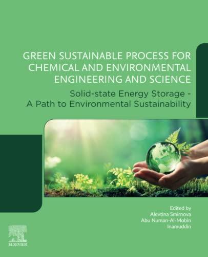 Green Sustainable Process for Chemical and Environmental Engineering and Science Solid-State Energy Storage - A Path to Environmental Sustainability 1st Edition by Alevtina Smirnova, Abu Numan-Al-Mobin and Inamuddin