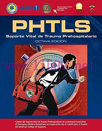 [AME]PHTLS Spanish: Soporte Vital de Trauma Prehospitalario: Octava Edicion (Spanish Edition) (Original PDF) 