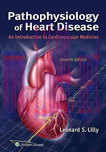[AME]Pathophysiology of Heart Disease: An Introduction to Cardiovascular Medicine, 7ed (original PDF) 