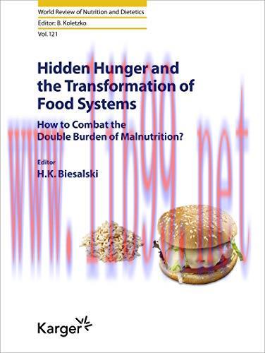 [AME]Hidden Hunger and the Transformation of Food Systems: How to Combat the Double Burden of Malnutrition? (World Review of Nutrition and Dietetics, Vol. 121) (Original PDF) 