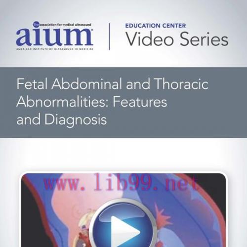 [AME]AIUM Fetal Abdominal and Thoracic Abnormalities: Features and Diagnosis (CME VIDEOS) 