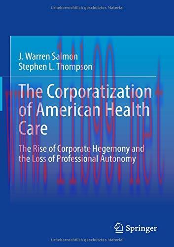 [AME]The Corporatization of American Health Care: The Rise of Corporate Hegemony and the Loss of Professional Autonomy (Original PDF) 