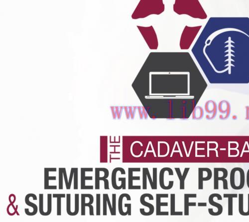 [AME]CCME The Cadaver-Based Emergency Procedures Course +The Suturing Self Study Course (CME VIDEOS) 