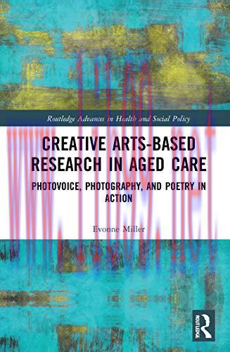 [AME]Creative Arts-Based Research in Aged Care: Photovoice, Photography and Poetry in Action (Original PDF) 