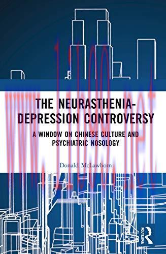 [AME]The Neurasthenia-Depression Controversy: A Window on Chinese Culture and Psychiatric Nosology (Original PDF) 