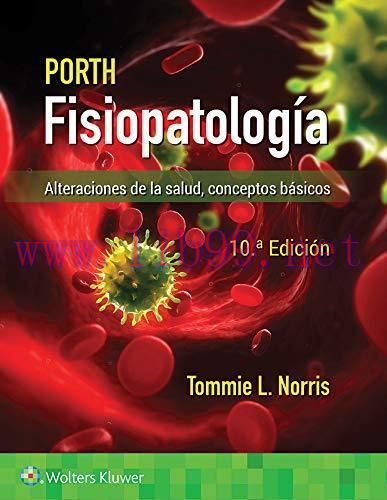 [AME]Porth. Fisiopatología: Alteraciones de la salud. Conceptos básicos (Spanish Edition), 10th Edition (High Quality Image PDF) 