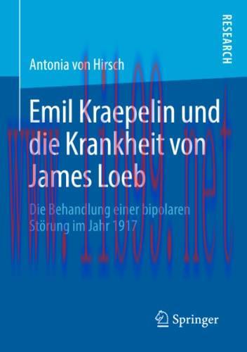 [AME]Emil Kraepelin und die Krankheit von James Loeb: Die Behandlung einer bipolaren Störung im Jahr 1917 (German Edition) (Original PDF) 