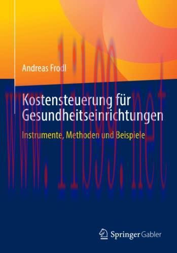 [AME]Kostensteuerung für Gesundheitseinrichtungen: Instrumente, Methoden und Beispiele (German Edition) (Original PDF) 