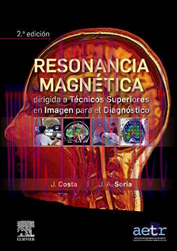 [AME]Resonancia magnética dirigida a técnicos superiores en imagen para el diagnóstico, 2nd edition (Spanish Edition) (Original PDF) 