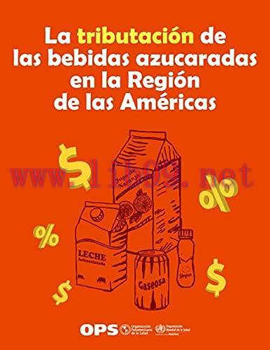 [AME]La tributación de las bebidas azucaradas en la Región de las Américas (Spanish Edition) (Original PDF) 