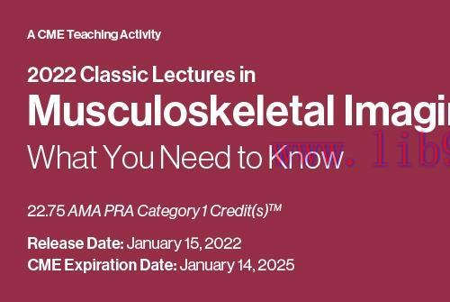 [AME]2022 Classic Lectures in Musculoskeletal Imaging: What You Need to Know (CME VIDEOS) 