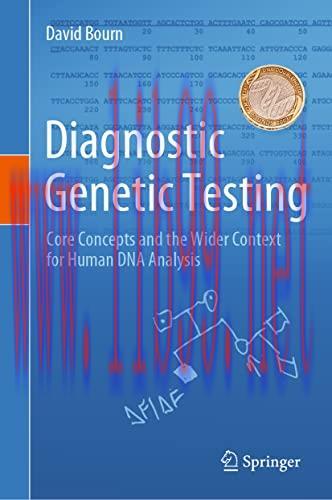 [AME]Diagnostic Genetic Testing: Core Concepts and the Wider Context for Human DNA Analysis (Original PDF) 