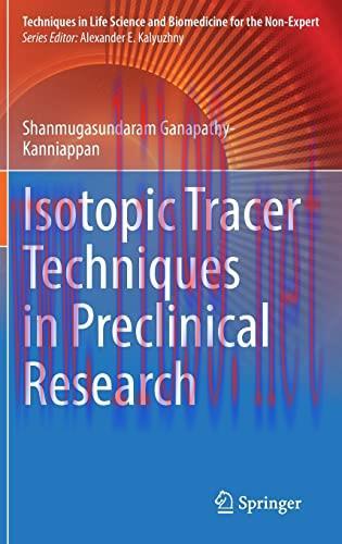 [AME]Isotopic Tracer Techniques in Preclinical Research (Techniques in Life Science and Biomedicine for the Non-Expert) (Original PDF) 