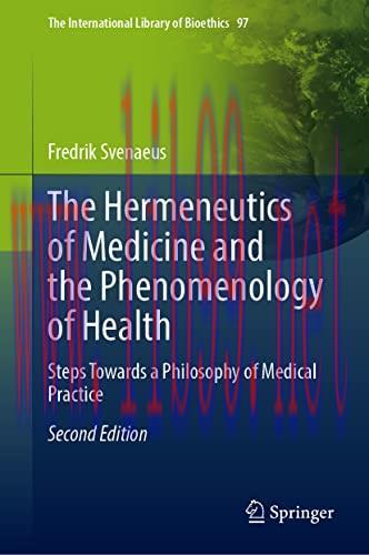 [AME]The Hermeneutics of Medicine and the Phenomenology of Health: Steps Towards a Philosophy of Medical Practice, 2nd ed (The International Library of Bioethics, 97) (Original PDF) 