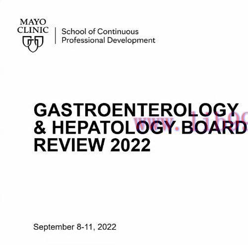 [AME]MayoClinic Gastroenterology & Hepatology Board Review 2022 (Videos+Slides+Quiz) 
