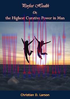 [AME]Perfect Health Or, the Highest Curative Power in Man (EPUB) 
