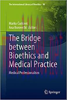 [AME]The Bridge between Bioethics and Medical Practice: Medical Professionalism: 98 (Original PDF) 