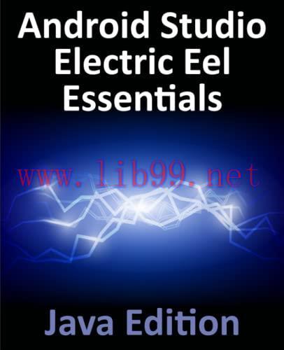 [FOX-Ebook]Android Studio Electric Eel Essentials - Java Edition: Developing Android Apps Using Android Studio 2022.1.1 and Java