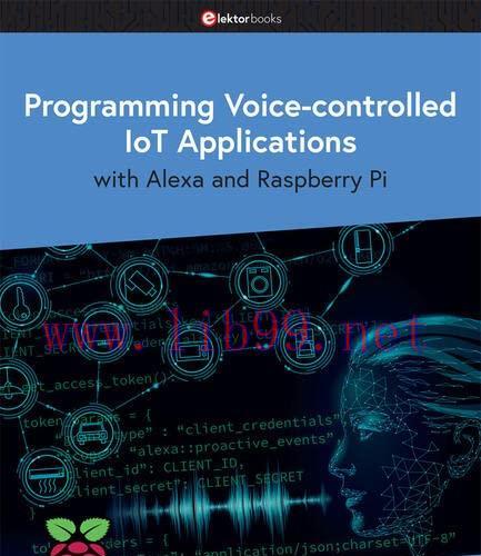 [FOX-Ebook]Programming Voice-controlled IoT Applications with Alexa and Raspberry Pi