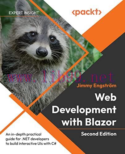 [FOX-Ebook]Web Development with Blazor: An in-depth practical guide for .NET developers to build interactive UIs with C#, 2nd Edition