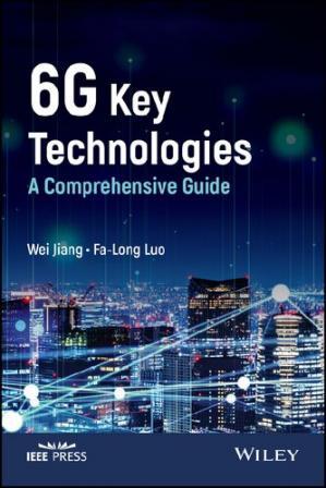 6G Key Technologies A Comprehensive Guide (IEEE Press) 1st Edition