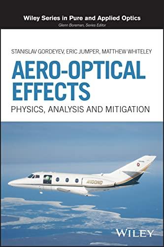 Aero-Optical Effects Physics, Analysis and Mitigation (Wiley Series in Pure and Applied Optics) 1st Edition