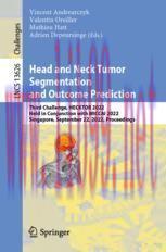 [PDF]Head and Neck Tumor Segmentation and Outcome Prediction: Third Challenge, HECKTOR 2022, Held in Conjunction with MICCAI 2022, Singapore, September 22, 2022, Proceedings