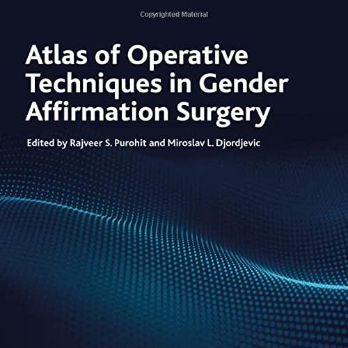 Atlas of Operative Techniques in Gender Affirmation Surgery 1st Edition