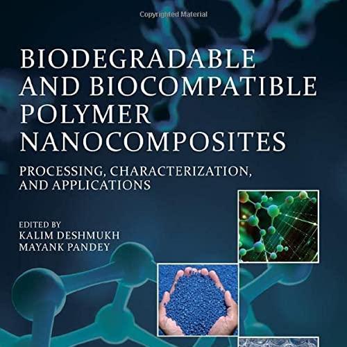 Biodegradable and Biocompatible Polymer Nanocomposites: Processing, Characterization, and Applications 1st Edition