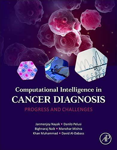 Computational Intelligence in Cancer Diagnosis: Progress and Challenges 1st Edition